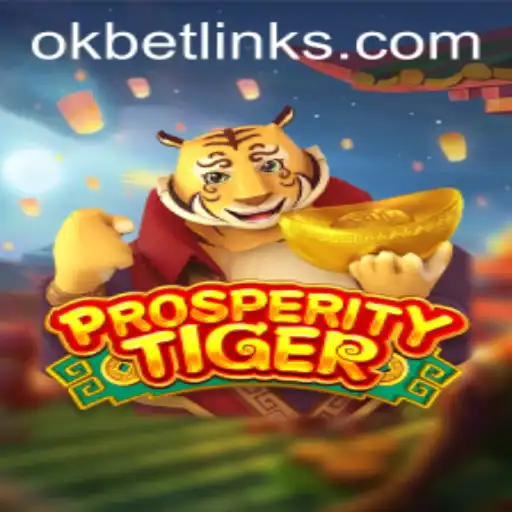 ProsperityTiger: A Fresh Perspective on Gaming with OKBET